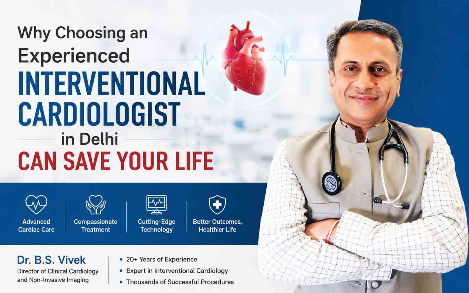 Why Choosing an Experienced Interventional Cardiologist in Delhi Can Save Your Life
